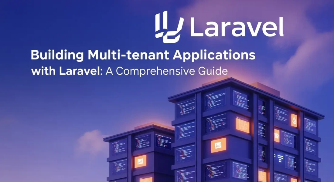 Building Multi-tenant Applications with Laravel: A Comprehensive Guide