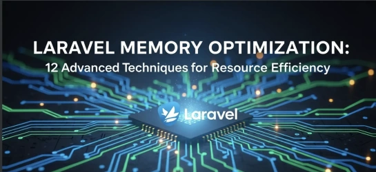 Laravel Memory Optimization: 12 Advanced Techniques for Resource Efficiency
