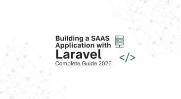 Building a SaaS Application with Laravel: Complete Guide 2025